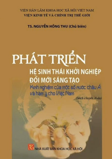 Sách “Phát triển hệ sinh thái khởi nghiệp đổi mới sáng tạo: Kinh nghiệm của các nước châu Á và một số hàm ý cho Việt Nam”